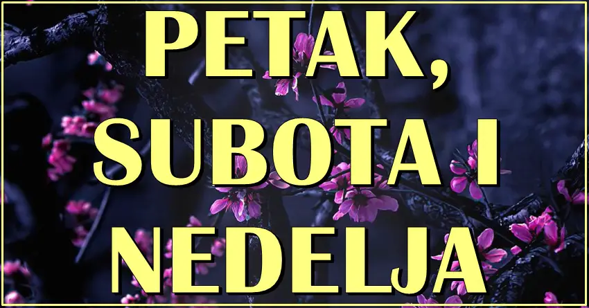 Petak subota i nedelja ce nekome biti dani iz snova! Petak subota i nedelja ce nekome biti dani iz snova!