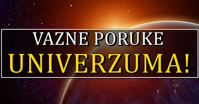 UNIVERZUM I VAZNE PORUKE! Nekome salje resenje problema, a nekom vazno upozorenje!