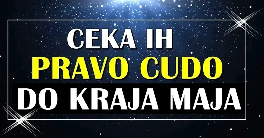 Pravo cudo ceka neke znake do kraja MAJA! Pravo cudo ceka neke znake do kraja MAJA!