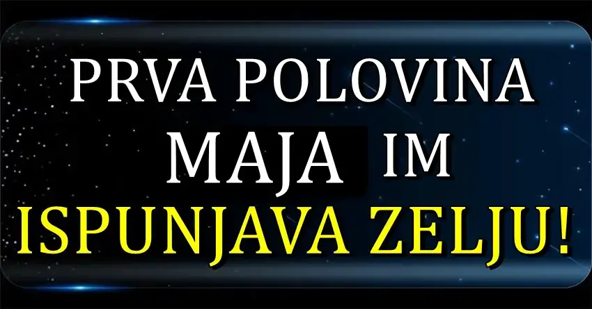 PRVA POLOVINA MAJA ce ovim znacima ISPUNITI SNOVE! Oni su pravi srecnici! PRVA POLOVINA MAJA ce ovim znacima ISPUNITI SNOVE! Oni su pravi srecnici!