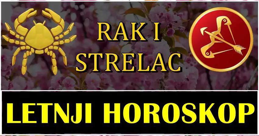 LETNJI horoskop za STRELCA i RAKA! Neko ce imati nezaboravan period!