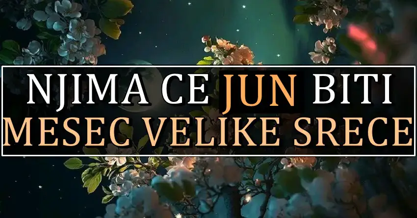 Jako velika sreca ceka ove znake zodijaka u JUNU! Jako velika sreca ceka ove znake zodijaka u JUNU!