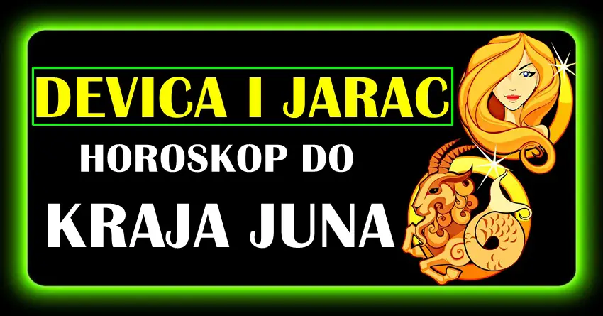 Najvaznija desavanja do kraja JUNA za JARCA I DEVICU! Najvaznija desavanja do kraja JUNA za JARCA I DEVICU!
