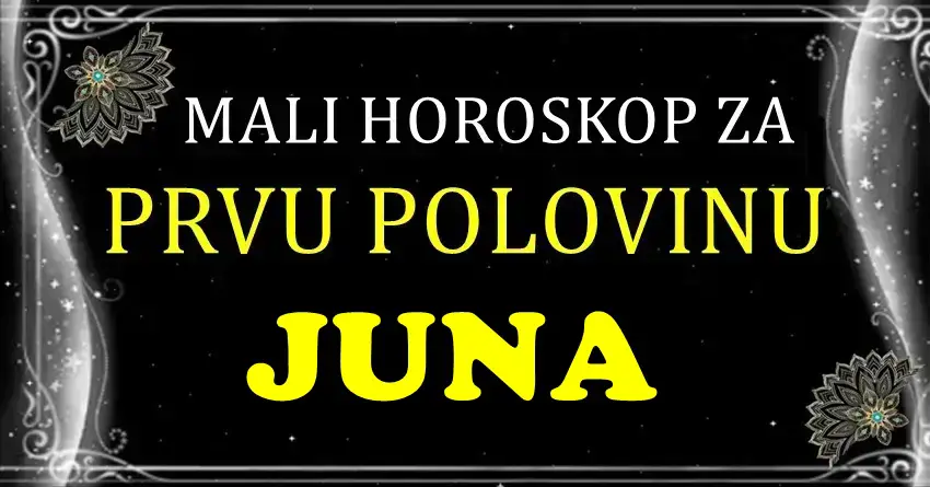 Horoskop za PRVU POLOVINU JUNA! Kuca li vam sreca? Horoskop za PRVU POLOVINU JUNA! Kuca li vam sreca?