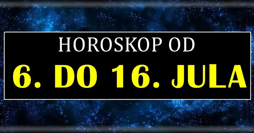 Horoskop od 6. do 16. JULA nekome donosi veliku srecu, a neko moze napraviti kobnu gresku!