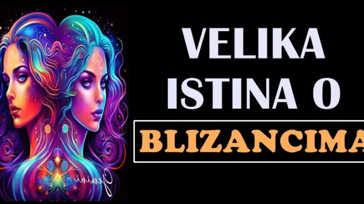 ISTINA O BLIZANCIMA je ono sto su zaista oni, a ne ono sto drugi misle! Istinu retko ko zaista zna o njima!