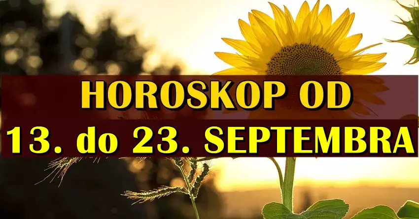 Horoskop od 13. do 23. SEPTEMBRA nekome donosi zivotni preokret, a nekome razocarenje!