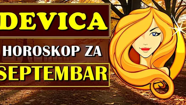 DEVICI SEPTEMBAR ce biti mesec iz snova! Vazna desavanja im slede!