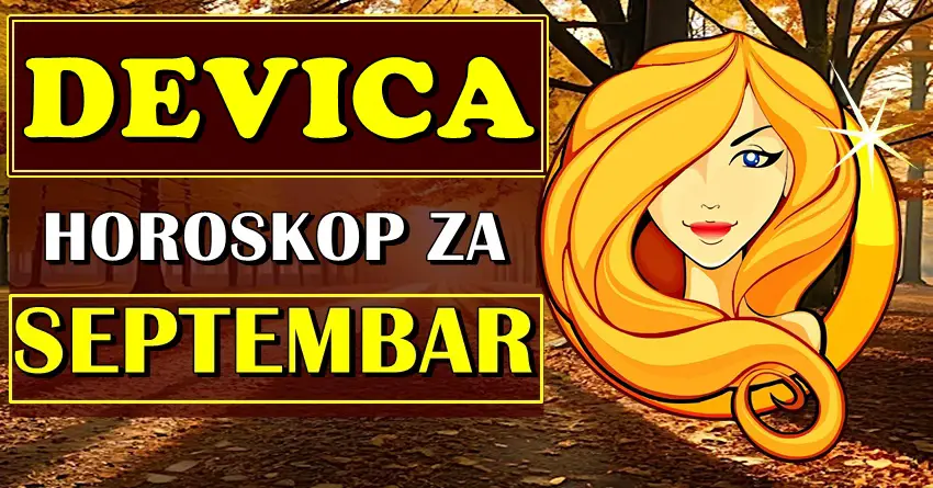 DEVICI SEPTEMBAR ce biti mesec iz snova! Vazna desavanja im slede!