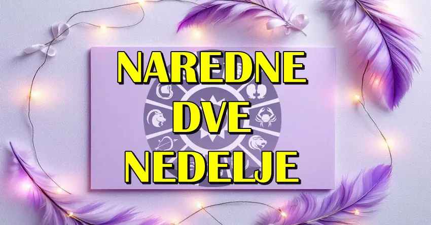 NAREDNE DVE NEDELJE ce nekome promeniti zivot iz korena, a nekome donesti resenje problema! NAREDNE DVE NEDELJE ce nekome promeniti zivot iz korena, a nekome donesti resenje problema!