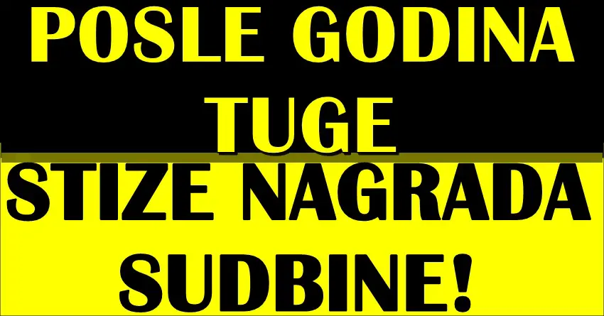 GODINE TUGE! Niko nije patio kao OVI ZNACI ZODIJAKA, SVIMA su POMOGLI, a uvek LILI SUZE, ali sada im SUDBINA salje ZIVOTNU NAGRADU!