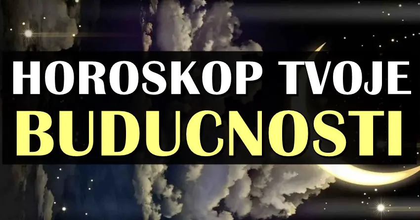 HOROSKOP TVOJE BUDUCNOSTI: Rakovi budite spremni na velika desavanja, jarcevi ocekuje vas nesto predivno, dok ovaj znak ce dobiti veliki novac!