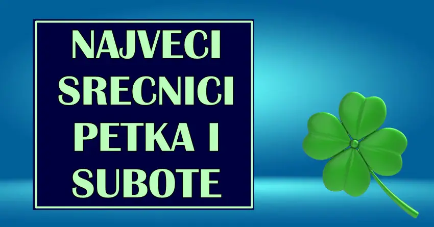 NAJVEĆI SREĆNICI PETKA I SUBOTE: Ovi znaci zodijaka će doživeti prelepe stvari u naredna dva dana! Velika sreća im sledi! NAJVEĆI SREĆNICI PETKA I SUBOTE: Ovi znaci zodijaka će doživeti prelepe stvari u naredna dva dana! Velika sreća im sledi!