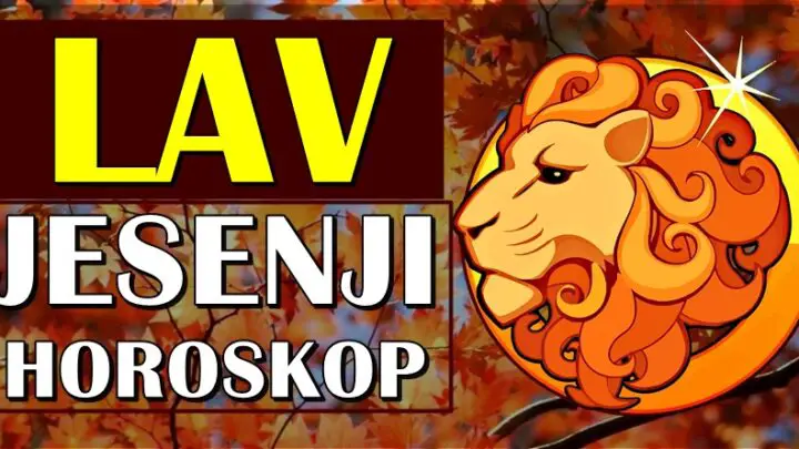 LAVU JESEN donosi promene i desavanja koja ce ga itekako iznenaditi!