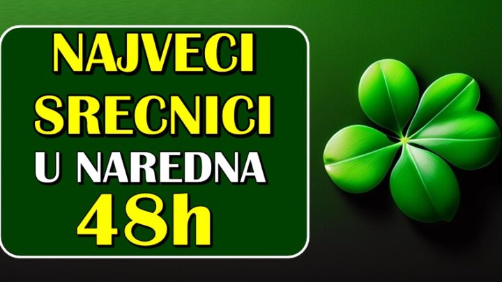 NAJVEĆI SREĆNICI U NAREDNA 48h – Ovi znaci zodijaka ce doživeti ogromnu sreću!