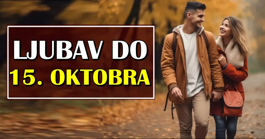 LJUBAV DO 15. OKTOBRA donosi neverovatna desavanja! Jedan znak ce pronaci srodnu dusu!