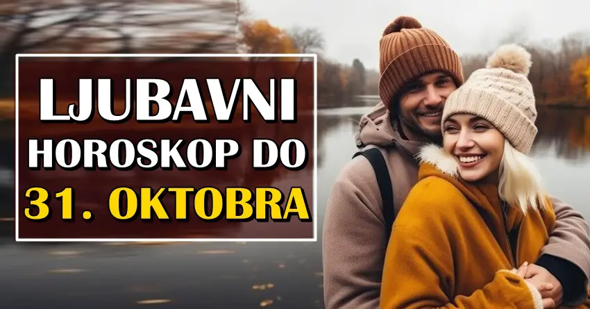 LJUBAV DO 31. OKTOBRA nekome donosi NOVU LJUBAV, dok se nekome vraća BIVŠI PARTNER u život!