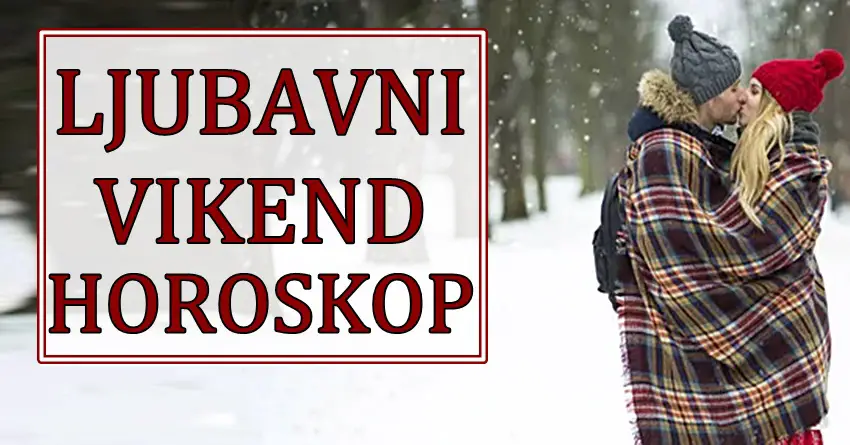 LJUBAVNI VIKEND HOROSKOP – Neko će ovog vikenda doživeti veliku ljubavnu sreću! LJUBAVNI VIKEND HOROSKOP – Neko će ovog vikenda doživeti veliku ljubavnu sreću!