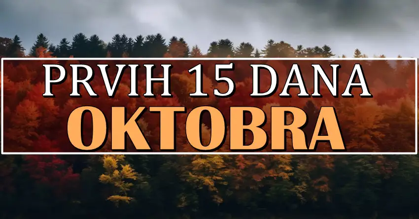 PRVIH 15 DANA OKTOBRA ce biti veoma vazni za neke znake zodijaka! Neko ce postici veliki uspeh i promenice svoj zivot! PRVIH 15 DANA OKTOBRA ce biti veoma vazni za neke znake zodijaka! Neko ce postici veliki uspeh i promenice svoj zivot!