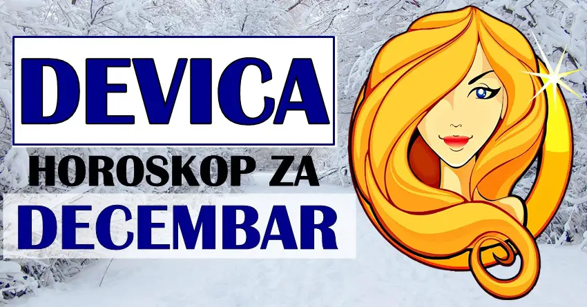 Za DEVICE DECEMBAR će biti mesec NOVIH PRILIKA i velikih PROMENA U ŽIVOTU! Za DEVICE DECEMBAR će biti mesec NOVIH PRILIKA i velikih PROMENA U ŽIVOTU!