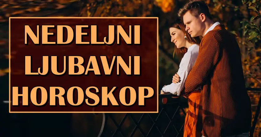 LJUBAVNI NEDELJNI HOROSKOP će doneti novu ljubav jednom znaku zodijaka, dok će neko staviti tačku na svoju vezu! LJUBAVNI NEDELJNI HOROSKOP će doneti novu ljubav jednom znaku zodijaka, dok će neko staviti tačku na svoju vezu!