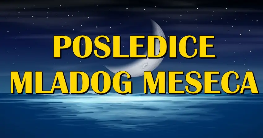 POSLEDICE koje OSTAVLJA MLAD MESEC ovim znacima ce biti TESKE i BOLNE: Morace da PODNESU SVE i BUDU HEROJI! POSLEDICE koje OSTAVLJA MLAD MESEC ovim znacima ce biti TESKE i BOLNE: Morace da PODNESU SVE i BUDU HEROJI!