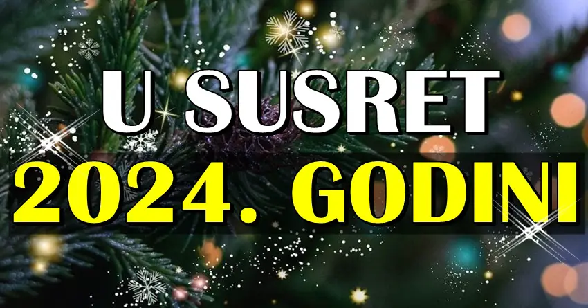 U SUSRET 2024. GODINI – Važna dešavanja za sve znake zodijaka tokom godine koje dolazi! U SUSRET 2024. GODINI – Važna dešavanja za sve znake zodijaka tokom godine koje dolazi!