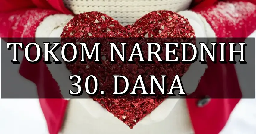 Tokom NAREDNIH 30 DANA slede LUDI TRENUCI, LJUBAVI na PRVI POGLED, a OVOM znaku VELIKO RAZOCARENJE! Tokom NAREDNIH 30 DANA slede LUDI TRENUCI, LJUBAVI na PRVI POGLED, a OVOM znaku VELIKO RAZOCARENJE!