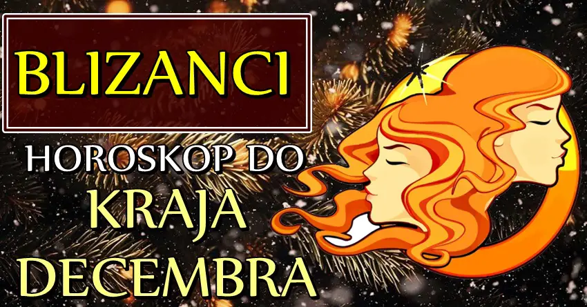 BLIZANCI će do KRAJA DECEMBRA ostvariti nešto što dugo žele! Važne promene dolaze! BLIZANCI će do KRAJA DECEMBRA ostvariti nešto što dugo žele! Važne promene dolaze!