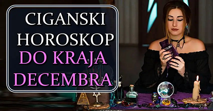 CIGANSKI HOROSKOP do kraja DECEMBRA – Bikovi će doživeti transformaciju, Jarčevima stiže period promena, dok će ovaj znak ostvariti svoj san! CIGANSKI HOROSKOP do kraja DECEMBRA – Bikovi će doživeti transformaciju, Jarčevima stiže period promena, dok će ovaj znak ostvariti svoj san!