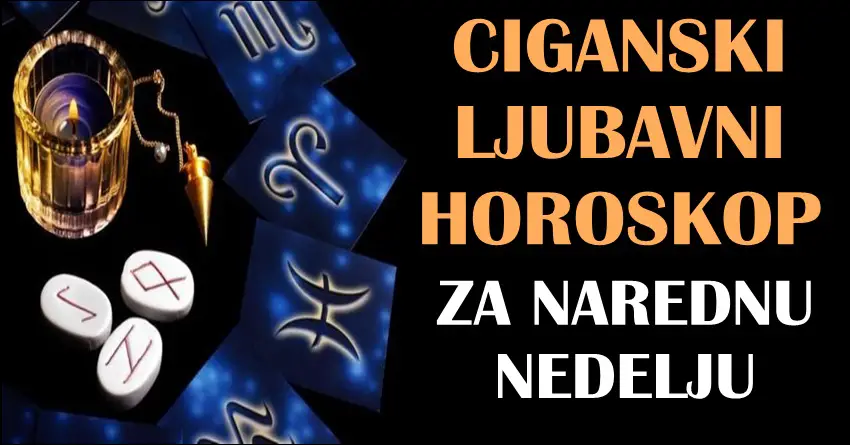 CIGANSKI LJUBAVNI HOROSKOP za NAREDNU NEDELJU – Poslednja nedelja 2024. doneće pravu ljubavnu bajku! CIGANSKI LJUBAVNI HOROSKOP za NAREDNU NEDELJU – Poslednja nedelja 2024. doneće pravu ljubavnu bajku!