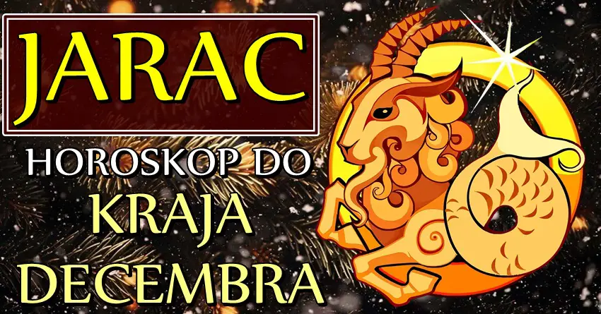 JARCA do KRAJA DECEMBRA čeka DINAMIČAN perod koji će im doneti VELIKI USPEH I OSTVARENJE VELIKOG SNA! JARCA do KRAJA DECEMBRA čeka DINAMIČAN perod koji će im doneti VELIKI USPEH I OSTVARENJE VELIKOG SNA!