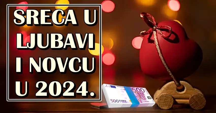 2024.godina OVIM znacima donosi PUNE RUKE PARA i SRCE PUNO LJUBAVI: NIKO nece biti srecniji od njih!