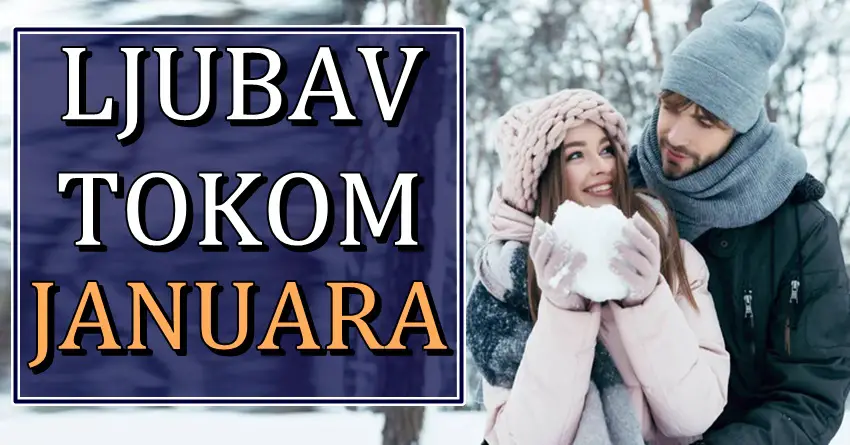 LJUBAV tokom JANUARA donosi nekome VELIKU LJUBAV, dok nekome sledi PONUDA za BRAK! LJUBAV tokom JANUARA donosi nekome VELIKU LJUBAV, dok nekome sledi PONUDA za BRAK!