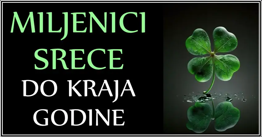 MILJENICI SREĆE DO KRAJA GODINE! Ovi znaci će biti pod srećnom zvezdom! OSTVARIĆE IM SE NAJVEĆA ŽELJA! MILJENICI SREĆE DO KRAJA GODINE! Ovi znaci će biti pod srećnom zvezdom! OSTVARIĆE IM SE NAJVEĆA ŽELJA!