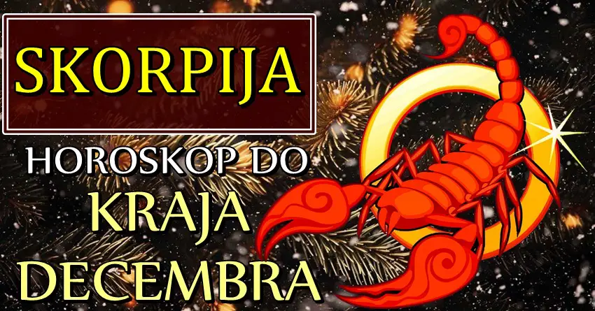ŠKORPIJE do KRAJA DECEMBRA mogu očekivati VELIKE PREOKRETE! Ovo će ih oduševiti! ŠKORPIJE do KRAJA DECEMBRA mogu očekivati VELIKE PREOKRETE! Ovo će ih oduševiti!