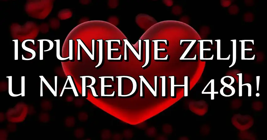 U NAREDNIH 48. SATI: Cak TRI znaka zodijaka ce doziveti OSTVARENJE NAJVECE ZELJE i LJUBAV kakvu su ZELELI i za koju su se BORILI!