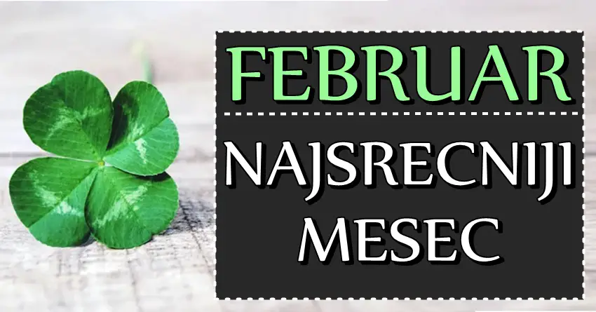 FEBRUAR donosi VELIKU SREĆU – Ovim znacima zodijaka naredni mesec će biti NAJSREĆNIJI U ŽIVOTU!