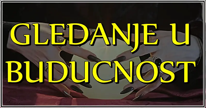 GLEDANJE U BUDUCNOST: Rak, Blizanac, Jarac i Vaga ce moci da kazu da je NJIHOV ZIVOT dobio POSEBAN SMISAO!