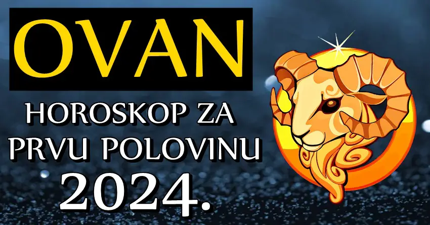 OVNA u PRVOJ POLOVINI 2024. očekuje VAŽNA PROMENA! Imaće PRILIKU koja se POJAVLJUJE JEDNOM U ŽIVOTU!