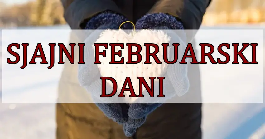 FEBRUARSKI DANI ce im biti SAVRSENI: Ovi znaci ce biti ISKRENO SRECNI tokom NAREDNOG MESECA!