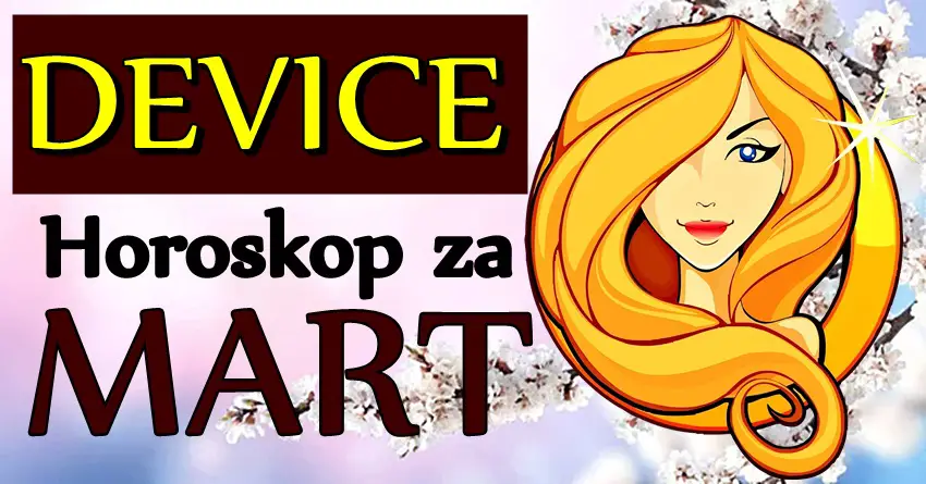 DEVICE u MARTU očekuju VELIKE PRILIKE! Život će im se TOTALNO PROMENITI! DEVICE u MARTU očekuju VELIKE PRILIKE! Život će im se TOTALNO PROMENITI!