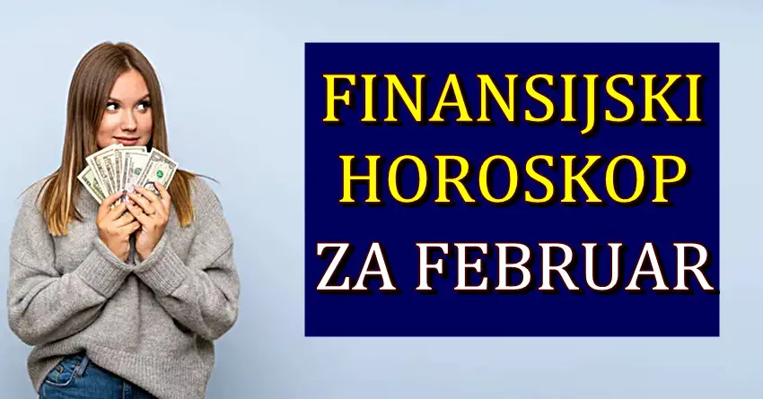 FINANSIJSKI HOROSKOP za FEBRUAR donosi jednom znaku VELIKI PRILIV NOVCA, dok će jedan znak biti na ivici da ostane BEZ IJEDNE PARE!