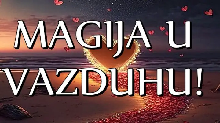 MAGIJA U VAZDUHU: Ova tri znaka ce se UVERITI da POSTOJI LJUBAV na PRVI POGLED!