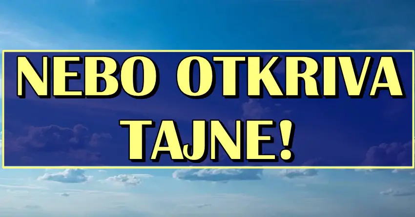 NEBO OTKRIVA TAJNE: Za ove znakove zodijaka imamo BITNE VESTI, jedan ce napokon STICI do svog CILJA!