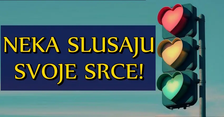 Neka SLUŠAJU SVOJE SRCE: OVI znaci ce moci da kazu da su USPELI u SVEMU sto su NAUMILI na POLJU LJUBAVI! Neka SLUŠAJU SVOJE SRCE: OVI znaci ce moci da kazu da su USPELI u SVEMU sto su NAUMILI na POLJU LJUBAVI!