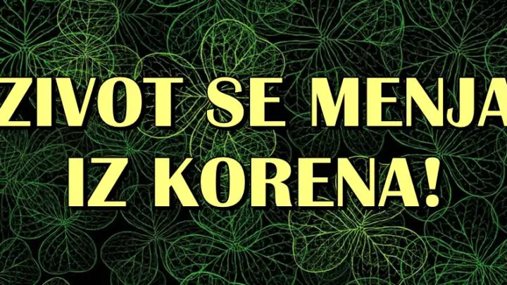 ŽIVOT SE MENJA IZ KORENA  – Bik, Rak i Jarac ce doživeti VELIKI PREOKRET! Život će im postati MNOGO LEPSI!