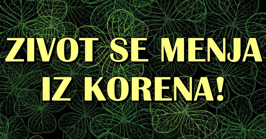 ŽIVOT SE MENJA IZ KORENA  – Bik, Rak i Jarac ce doživeti VELIKI PREOKRET! Život će im postati MNOGO LEPSI!