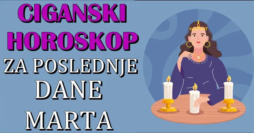 Ciganski horoskop za poslednje dane marta nekome donosi VELIKO UPOZORENJE, dok će neko OSTVARITI svoj SAN!