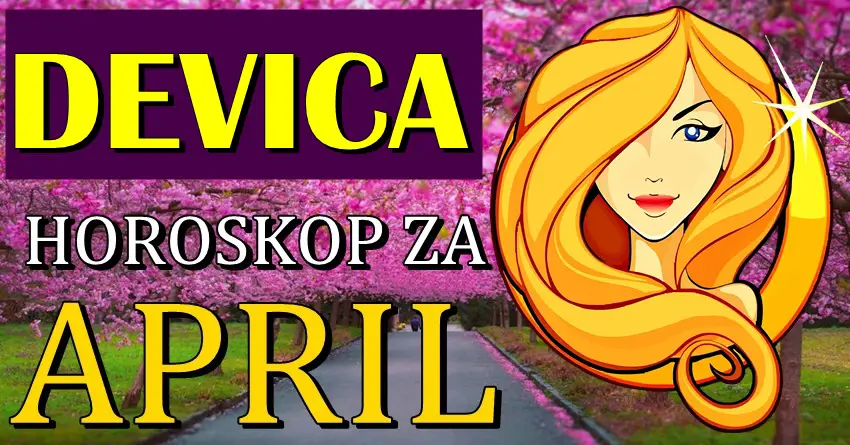 DEVICE u APRILU mogu da očekuju ŽIVOTNU PROMEN! Desiće im se ono o čemu dugo sanjaju! DEVICE u APRILU mogu da očekuju ŽIVOTNU PROMEN! Desiće im se ono o čemu dugo sanjaju!
